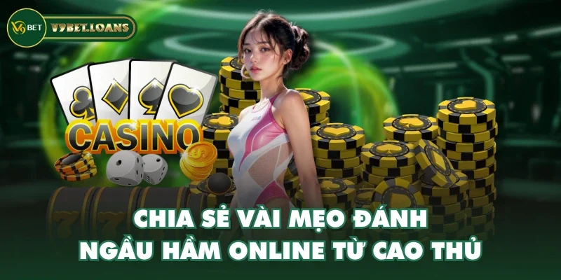 Chia sẻ vài mẹo đánh Ngầu Hầm online từ cao thủ