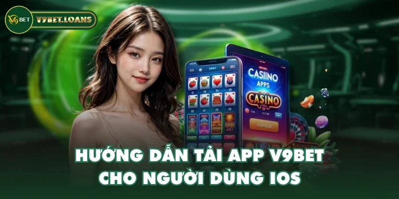 Hướng dẫn tải app V9BET cho người dùng iOS