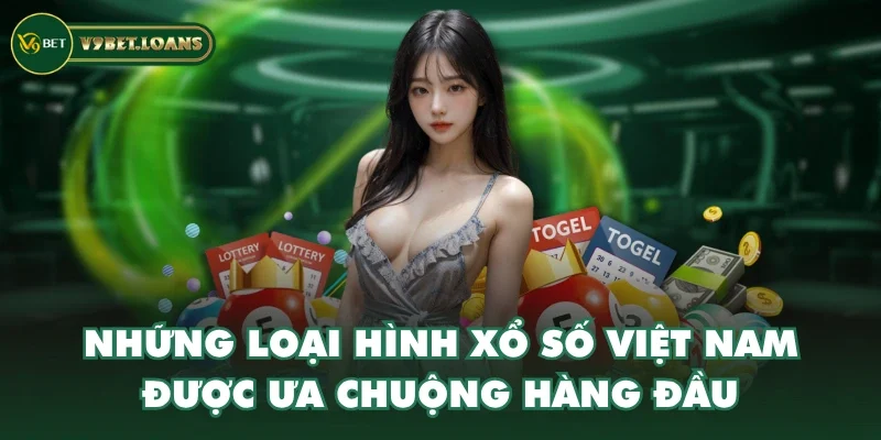 Những loại hình xổ số Việt Nam được ưa chuộng hàng đầu
