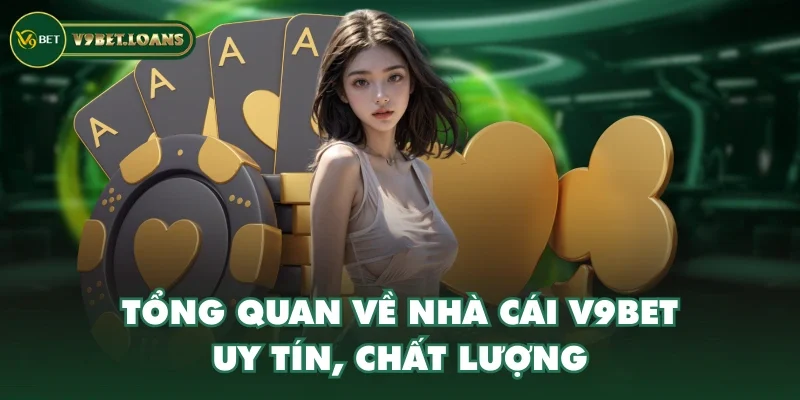 Tổng quan về nhà cái V9BET uy tín, chất lượng