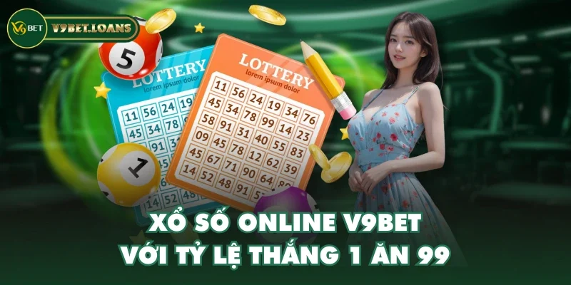 Xổ số online V9BET với tỷ lệ thắng 1 ăn 99