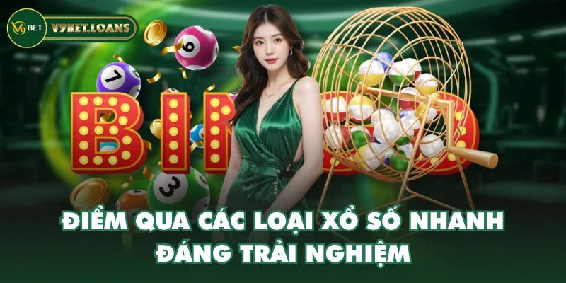 Điểm qua các loại xổ số nhanh đáng trải nghiệm