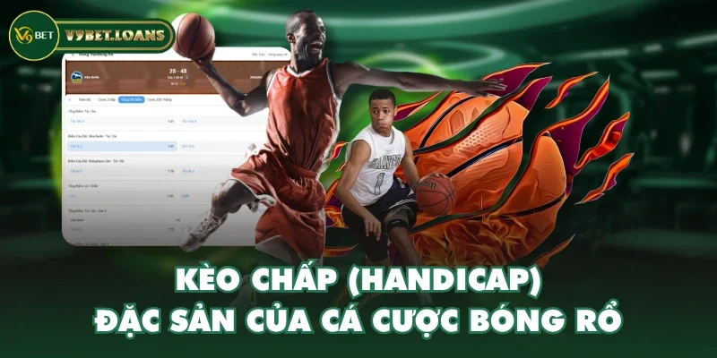 Kèo chấp (Handicap) - Đặc sản của cá cược bóng rổ